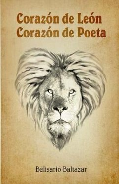 Corazón de León, Corazón de Poeta - Baltazar, Belisario J.