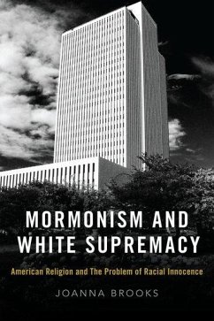 Mormonism and White Supremacy - Brooks, Joanna (Associate Vice President for Faculty Advancement, As
