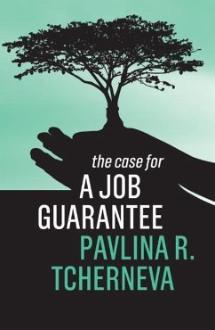 The Case for a Job Guarantee - Tcherneva, Pavlina R. (Bard College)