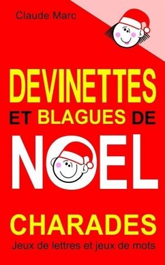 Devinettes et blagues de Noël. Charades, jeux de lettres et jeux de mots.: Petits jeux faciles pour enfants. Blagues Toc Toc. Mots en désordre. Jeu de - Marc, Claude