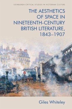 The Aesthetics of Space in Nineteenth-Century British Literature, 1843-1907 - Whiteley, Giles