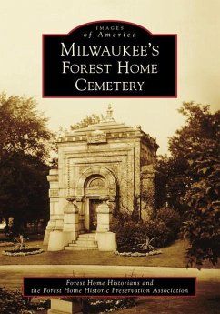 Milwaukee's Forest Home Cemetery - Forest Home Historians and the Forest Ho