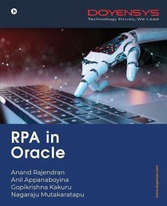 RPA in Oracle - Anand Rajendran, Anil Appanaboyina; Gopikrishna Kakuru; Nagaraju Mutakaratapu