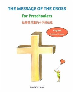 The Message of The Cross for Preschoolers - Bilingual in English and Traditional Chinese (Mandarin) - Nagel, Maria T