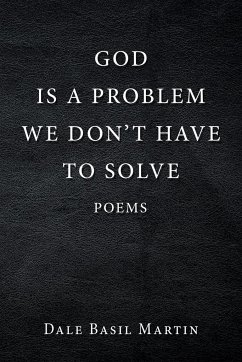 God Is a Problem We Don't Have to Solve - Martin, Dale Basil