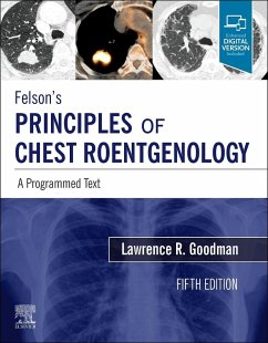 Felson's Principles of Chest Roentgenology, a Programmed Text - Goodman, Lawrence R. (Professor, Diagnostic Radiology and Pulmonary