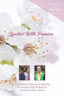 Quotes Of Refuge: Ignited With Passion - Bartley, Patresia a.; Burton, Bill M.