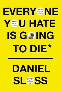 Everyone You Hate Is Going to Die - Sloss, Daniel