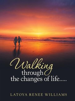 Walking through the changes of life..... - Williams, Latoya Renee