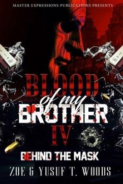 Blood of My Brother IV: Behind The Mask - Woods, Zoe; Woods, Yusuf T.