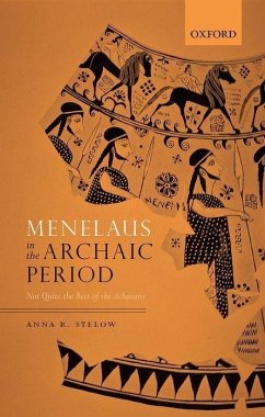 Menelaus in the Archaic Period - Stelow, Anna R. (Researcher in the Department of Classics, Researche