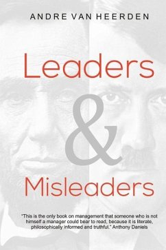 Leaders and Misleaders: The art of leading like you mean it - Heerden, Andre van