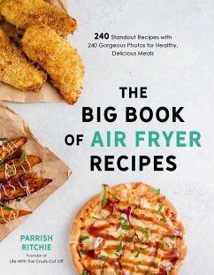 The Big Book of Air Fryer Recipes: 240 Standout Recipes with 240 Gorgeous Photos for Healthy, Delicious Meals - Ritchie, Parrish