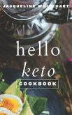 The Hello Keto Cookbook: Your 1-2-3 Beginner's Guide to Keto