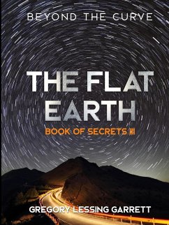 The Flat Earth Trilogy Book of Secrets III - Garrett, Gregory Lessing