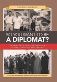 So You Want to Be a Diplomat?