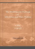 The Wedding and Marriage of John Jones and Mary Malone