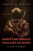 When the Threat Follows Us Home: A Cop's Story