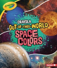 Crayola (R) Out-Of-This-World Space Colors - Waxman, Laura Hamilton