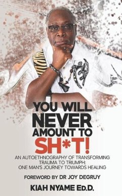 You Will Never Amount to Sh*t! - Nyame Ed D, Kiah