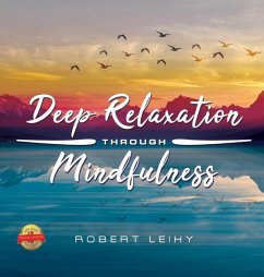 Deep Relaxation Through Mindfulness: 2019 Version - Leihy, Robert