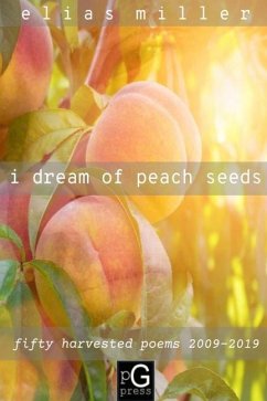 i dream of peach seeds - Miller, Elias