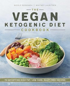 The Vegan Ketogenic Diet Cookbook - Derseweh, Nicole; Lauritsen, Whitney