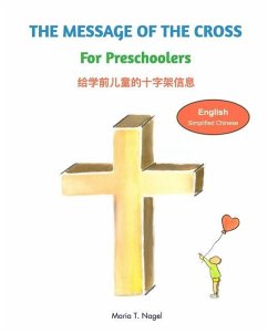 The Message of The Cross for Preschoolers - Bilingual in English and Simplified Chinese (Mandarin) - Nagel, Maria T