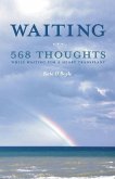Waiting: 568 Thoughts While Waiting for a Heart Transplant