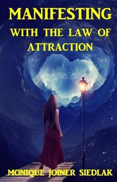 Manifesting With the Law of Attraction - Joiner Siedlak, Monique