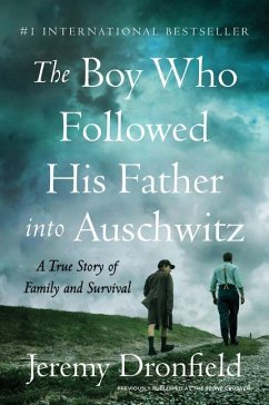 The Boy Who Followed His Father Into Auschwitz - Dronfield, Jeremy