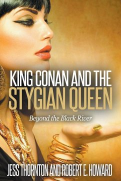 King Conan and the Stygian Queen- Beyond the Black River - Thornton, Jess; Howard, Robert E.