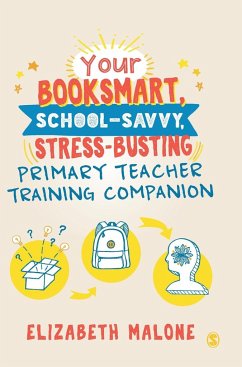 Your Booksmart, School-savvy, Stress-busting Primary Teacher Training Companion - Malone, Elizabeth