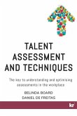 Talent Assessment and Techniques: The key to understanding and optimising assessments in the workplace