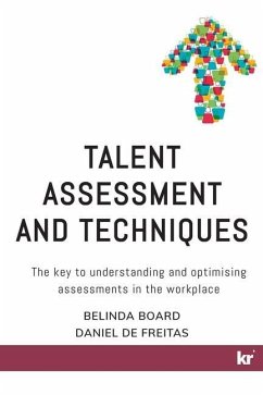 Talent Assessment and Techniques: The key to understanding and optimising assessments in the workplace - Board, Belinda; de Freitas, Daniel