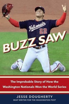 Buzz Saw: The Improbable Story of How the Washington Nationals Won the World Series - Dougherty, Jesse