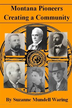 Montana Pioneers: Creating a Community - Waring, Suzanne Mundell