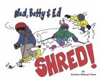 Ned, Betty & Ed Shred!