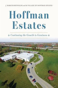 Hoffman Estates: Continuing the Growth to Greatness - Reynolds, J. Marcos; The Village of Hoffman Estates