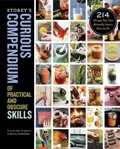 Storey's Curious Compendium of Practical and Obscure Skills - Publishing, How-To Experts at Storey