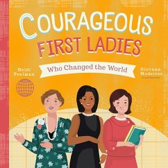 Courageous First Ladies Who Changed the World - Poelman, Heidi