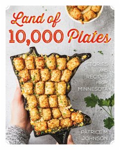 Land of 10,000 Plates: Stories and Recipes from Minnesota - Johnson, Patrice M.