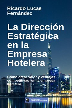 La Dirección Estratégica en la Empresa Hotelera - Fernández, Ricardo Lucas