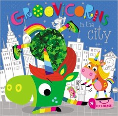 Groovicorns in the City - Make Believe Ideas Ltd; Greening, Rosie