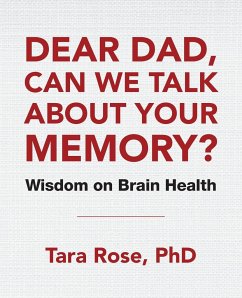 Dear Dad, Can We Talk About Your Memory? - Rose, Tara