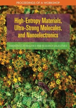 High-Entropy Materials, Ultra-Strong Molecules, and Nanoelectronics - National Academies of Sciences Engineering and Medicine; Division on Engineering and Physical Sciences; National Materials and Manufacturing Board; Defense Materials Manufacturing and Infrastructure Standing Committee