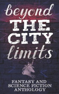 Beyond the City Limits: Fantasy and Science fiction Anthology - Stedman, R. L.; Hewn, Lara M.