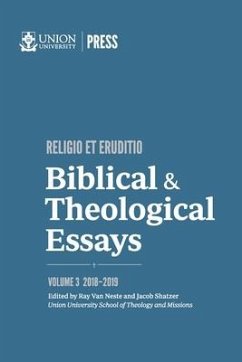 Biblical & Theological Essays: 2018-2019 - Shatzer, Jacob; Neste, Ray van