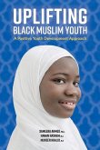 Uplifting Black Muslim Youth: A Positive Youth Development Approach
