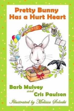 Pretty Bunny Has a Hurt Heart - Paulson, Cris; Mulvey, Barb